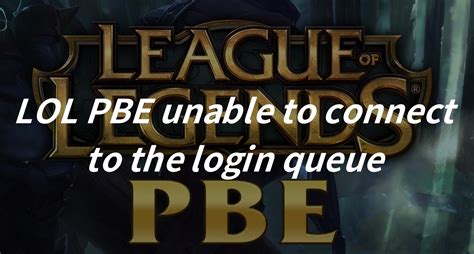 lol pbe queue time|PBE kicking me out after waiting in queue : r/LeaguePBE